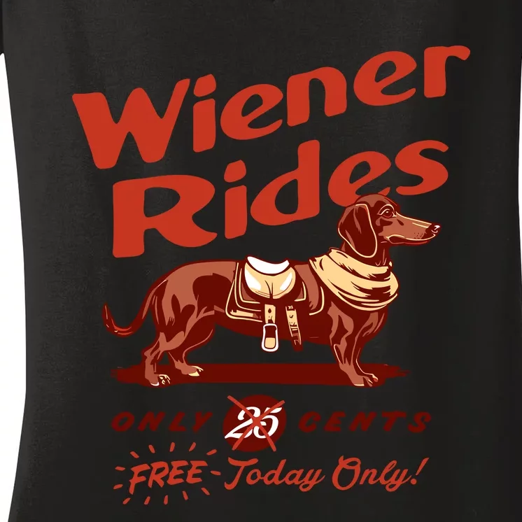 Wiener Rides Free Today Only Funny Wiener Women's V-Neck T-Shirt