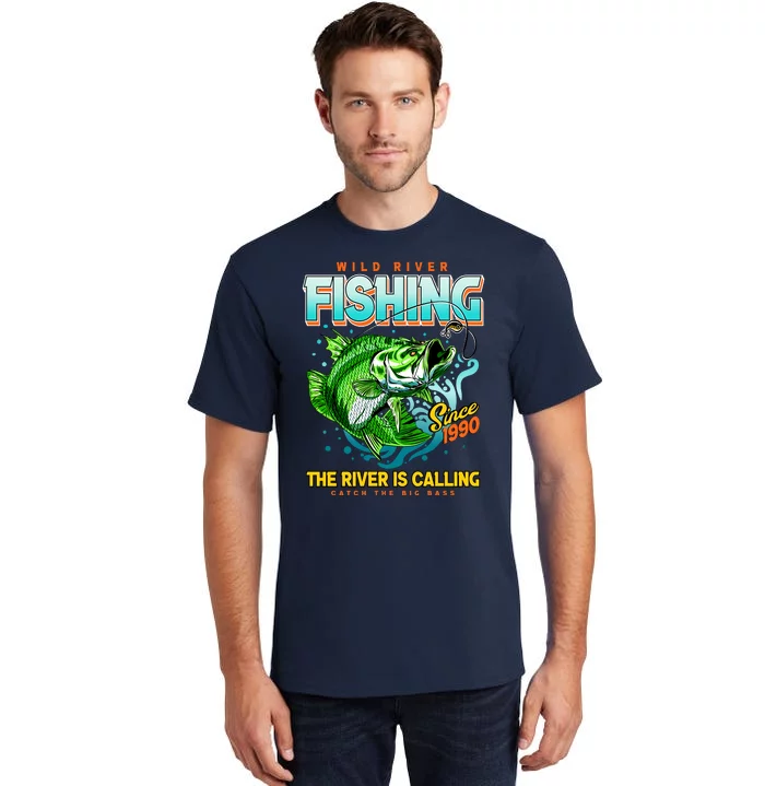 Wild River Fishing The River Is Calling Catch The Big Bass Since 1990 Tall T-Shirt