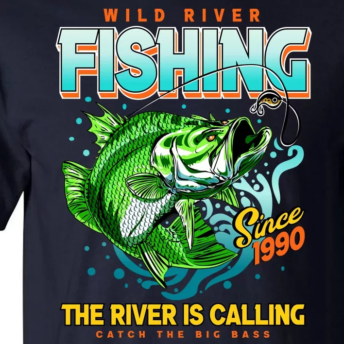 Wild River Fishing The River Is Calling Catch The Big Bass Since 1990 Tall T-Shirt