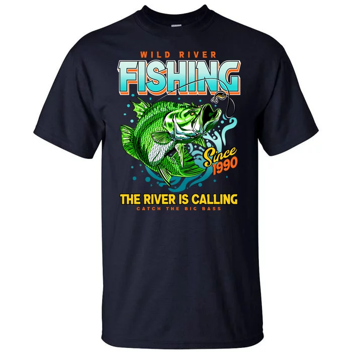 Wild River Fishing The River Is Calling Catch The Big Bass Since 1990 Tall T-Shirt