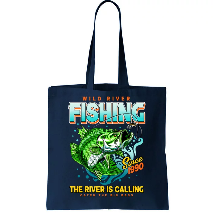 Wild River Fishing The River Is Calling Catch The Big Bass Since 1990 Tote Bag