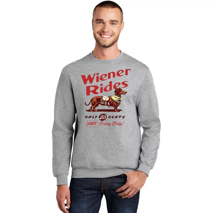 Wiener Rides Free Today Only Funny Wiener Dog Tall Sweatshirt