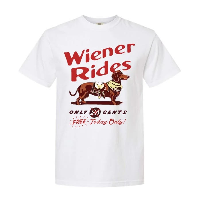 Wiener Rides Free Today Only Funny Wiener Dog Garment-Dyed Heavyweight T-Shirt