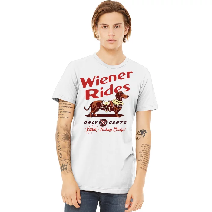 Wiener Rides Free Today Only Funny Wiener Dog Premium T-Shirt