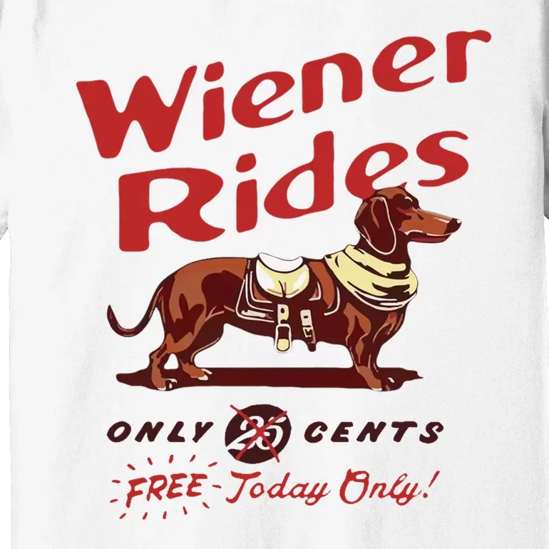 Wiener Rides Free Today Only Funny Wiener Dog Premium T-Shirt