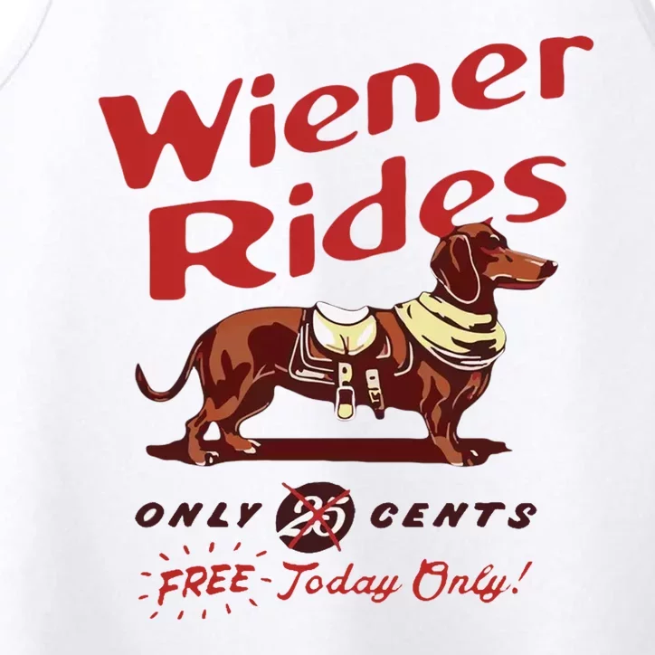 Wiener Rides Free Today Only Funny Wiener Dog Performance Tank