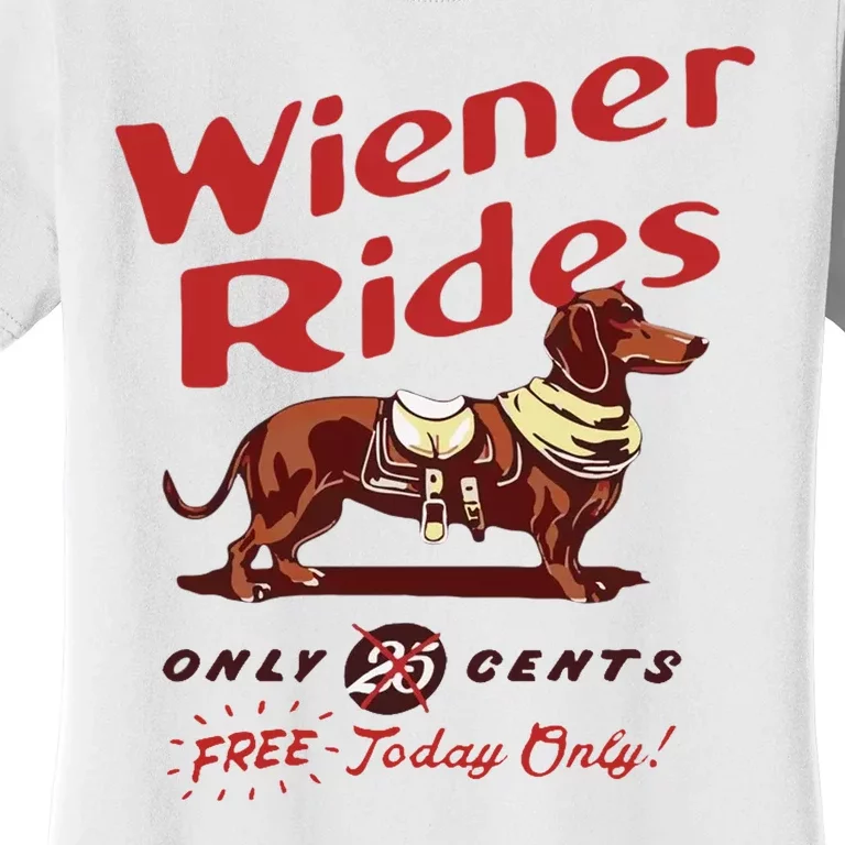 Wiener Rides Free Today Only Funny Wiener Dog Women's T-Shirt