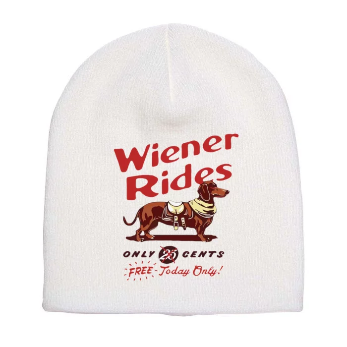 Wiener Rides Free Today Only Funny Wiener Dog Short Acrylic Beanie