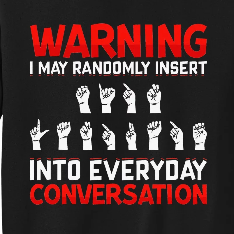 Warning Randomly Insert ASL Sign Language Apparel Tall Sweatshirt