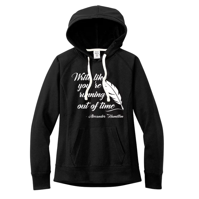 Write Like You're Running Out Of Time - Alexander Hamilton Quote Women's Fleece Hoodie