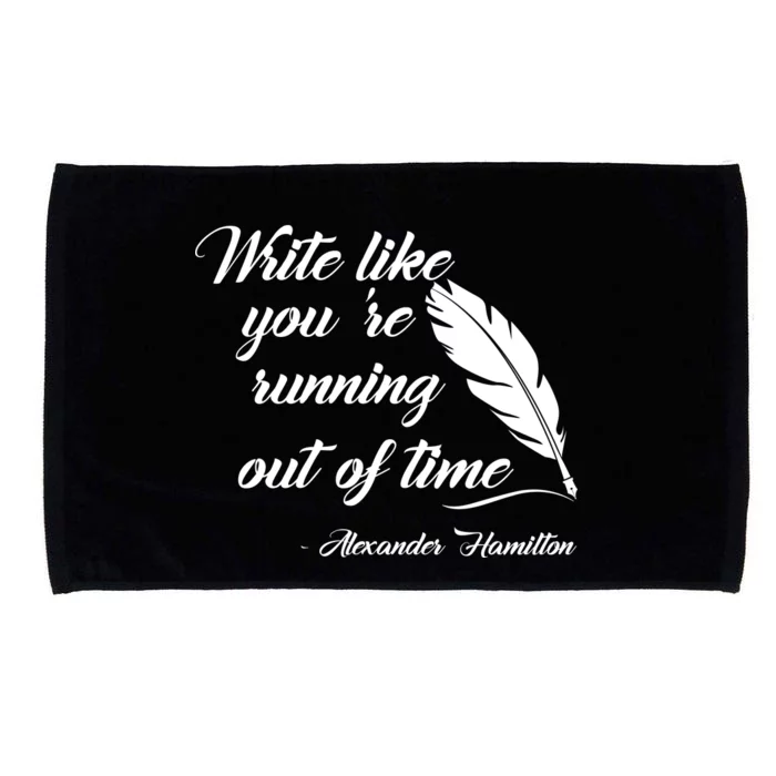 Write Like You're Running Out Of Time - Alexander Hamilton Quote Microfiber Hand Towel