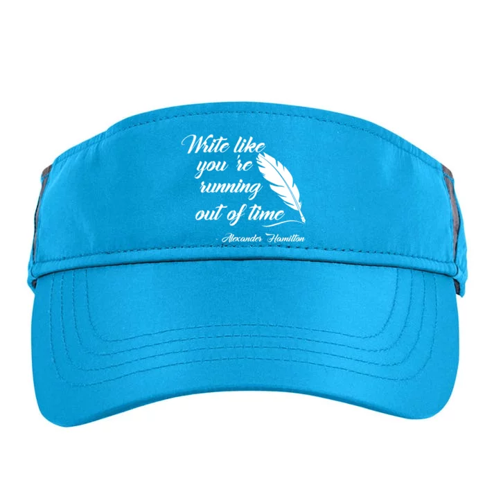 Write Like You're Running Out Of Time - Alexander Hamilton Quote Adult Drive Performance Visor