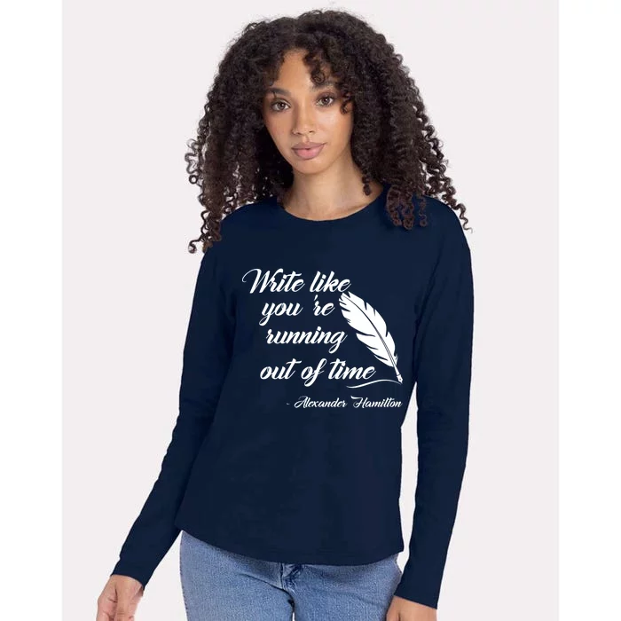 Write Like You're Running Out Of Time - Alexander Hamilton Quote Womens Cotton Relaxed Long Sleeve T-Shirt