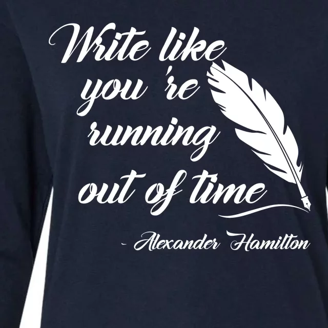 Write Like You're Running Out Of Time - Alexander Hamilton Quote Womens Cotton Relaxed Long Sleeve T-Shirt