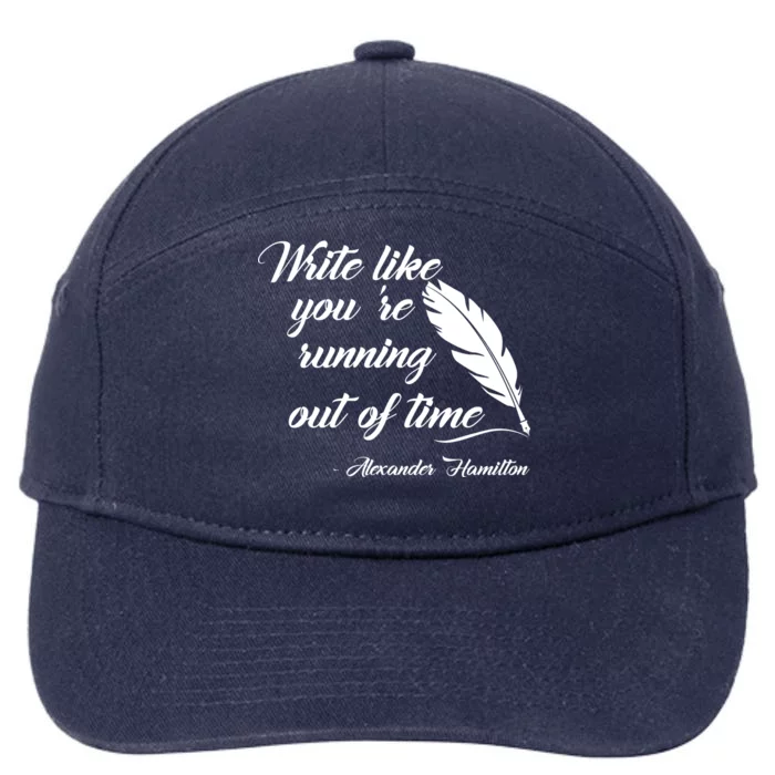 Write Like You're Running Out Of Time - Alexander Hamilton Quote 7-Panel Snapback Hat