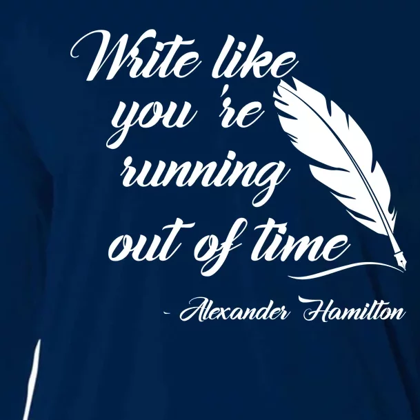 Write Like You're Running Out Of Time - Alexander Hamilton Quote Cooling Performance Long Sleeve Crew