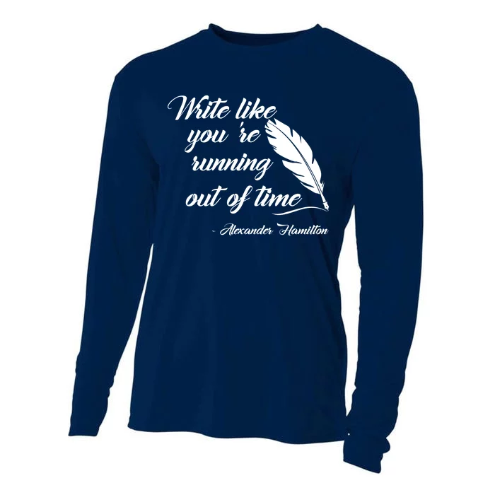 Write Like You're Running Out Of Time - Alexander Hamilton Quote Cooling Performance Long Sleeve Crew