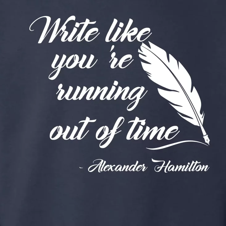 Write Like You're Running Out Of Time - Alexander Hamilton Quote Toddler Hoodie