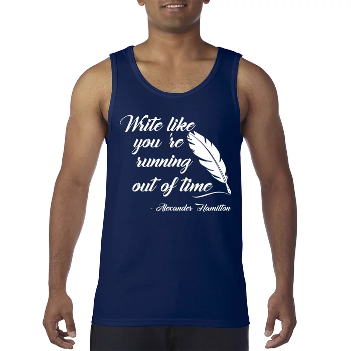 Write Like You're Running Out Of Time - Alexander Hamilton Quote Tank Top