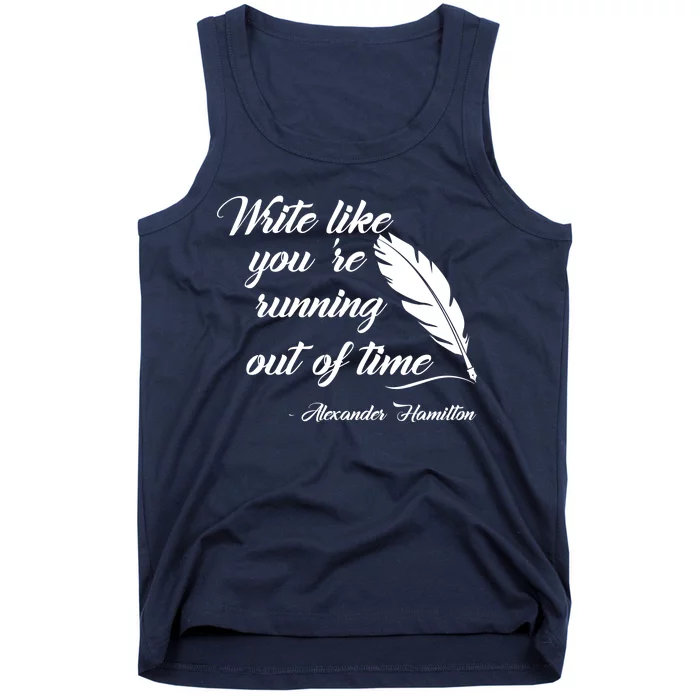 Write Like You're Running Out Of Time - Alexander Hamilton Quote Tank Top