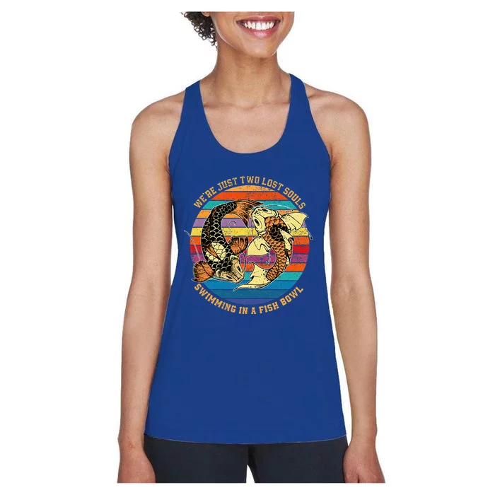 We Re Just Two Lost Souls Swimming In A Fish Women's Racerback Tank