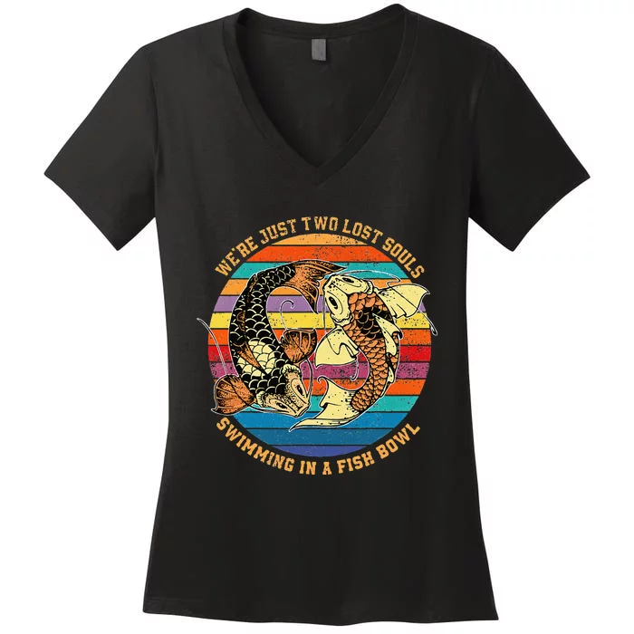 We Re Just Two Lost Souls Swimming In A Fish Women's V-Neck T-Shirt