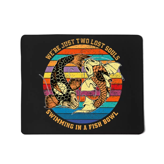 We Re Just Two Lost Souls Swimming In A Fish Mousepad