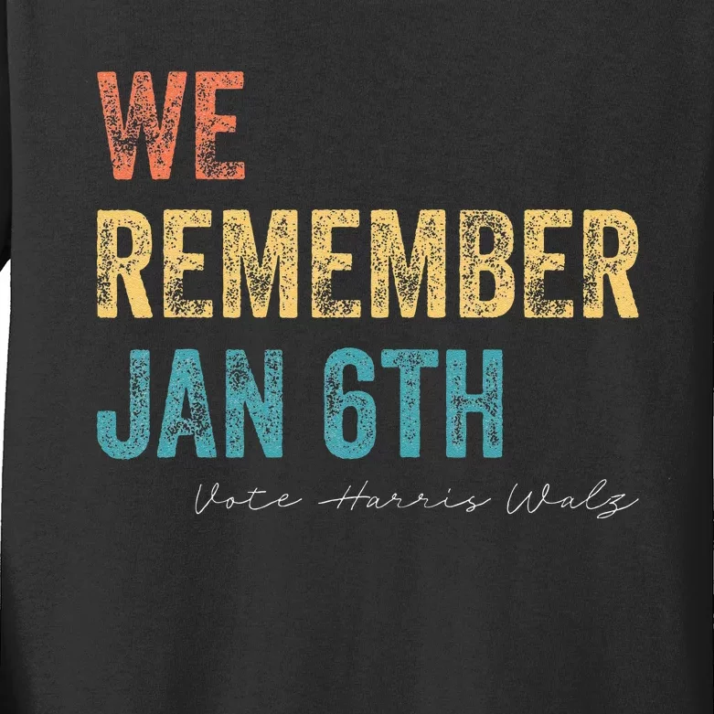 We Remember Jan 6th Vote Harris Walz 2024 Kids Long Sleeve Shirt