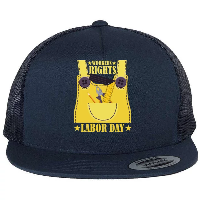 Workers Rights Labors Day Happy Labors Day Labors Day Gift Flat Bill Trucker Hat