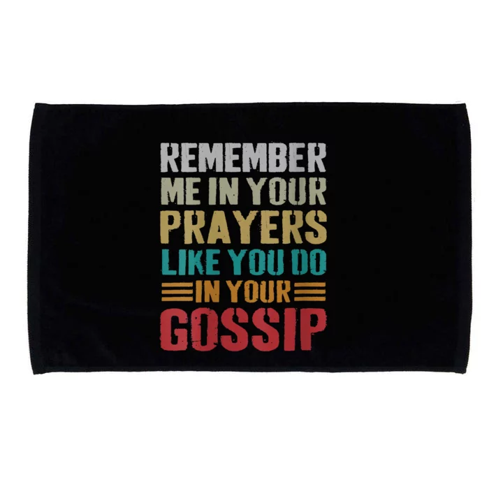 Women Remember Me In Your Prayers Like You Do In Your Gossip Funny Microfiber Hand Towel