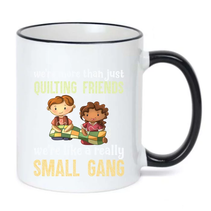 We Re More Than Just Quilting Friends We Re Like Really Small Gang Copy Black Color Changing Mug