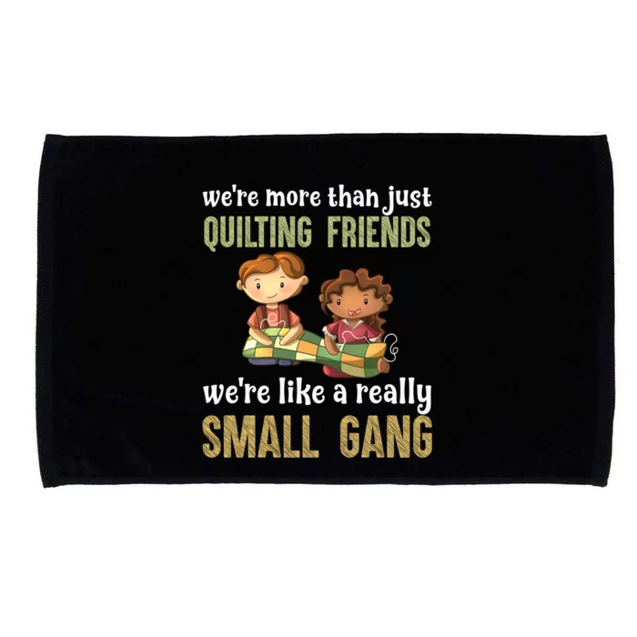 We Re More Than Just Quilting Friends We Re Like Really Small Gang Microfiber Hand Towel