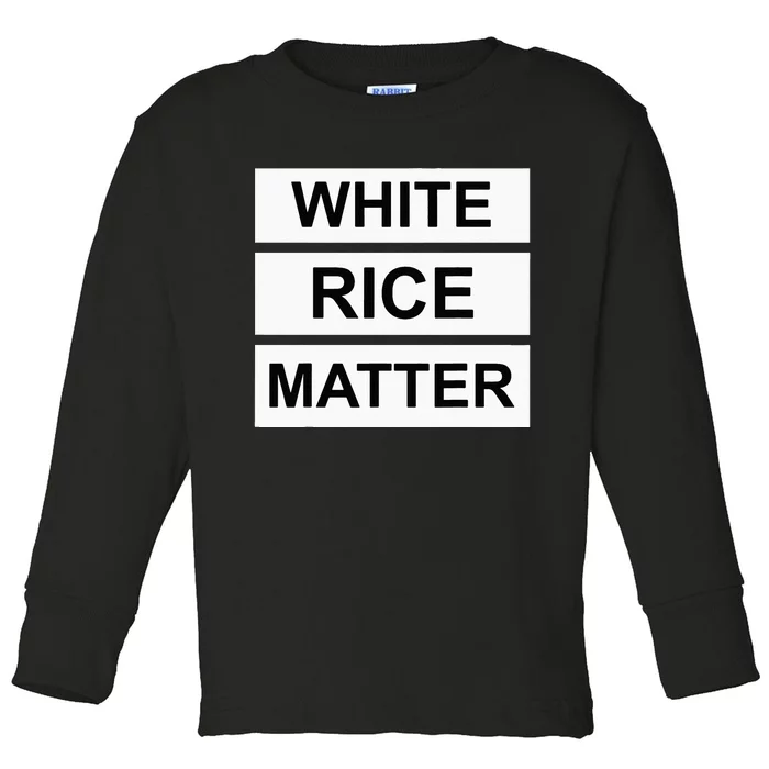 White Rice Matter Uncle Roger Funny Toddler Long Sleeve Shirt