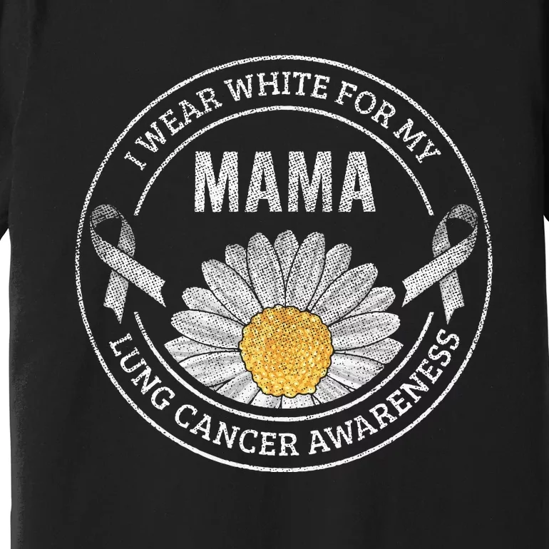 White Ribbon Mama Lung Cancer Awareness Gift Premium T-Shirt