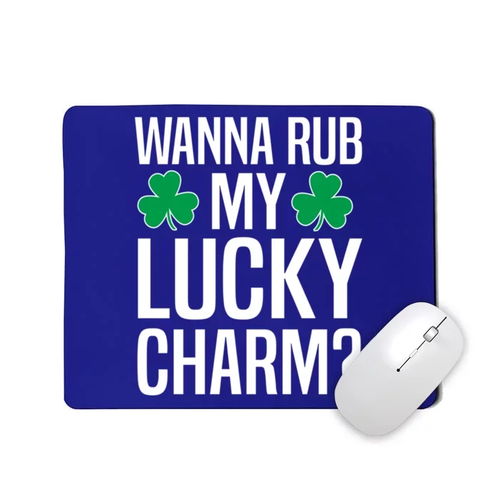 Wanna Rub My Lucky Charm St Patricks Day Irish Adult Humor Gift Mousepad