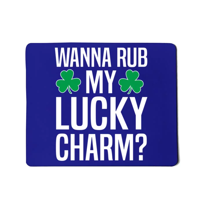 Wanna Rub My Lucky Charm St Patricks Day Irish Adult Humor Gift Mousepad