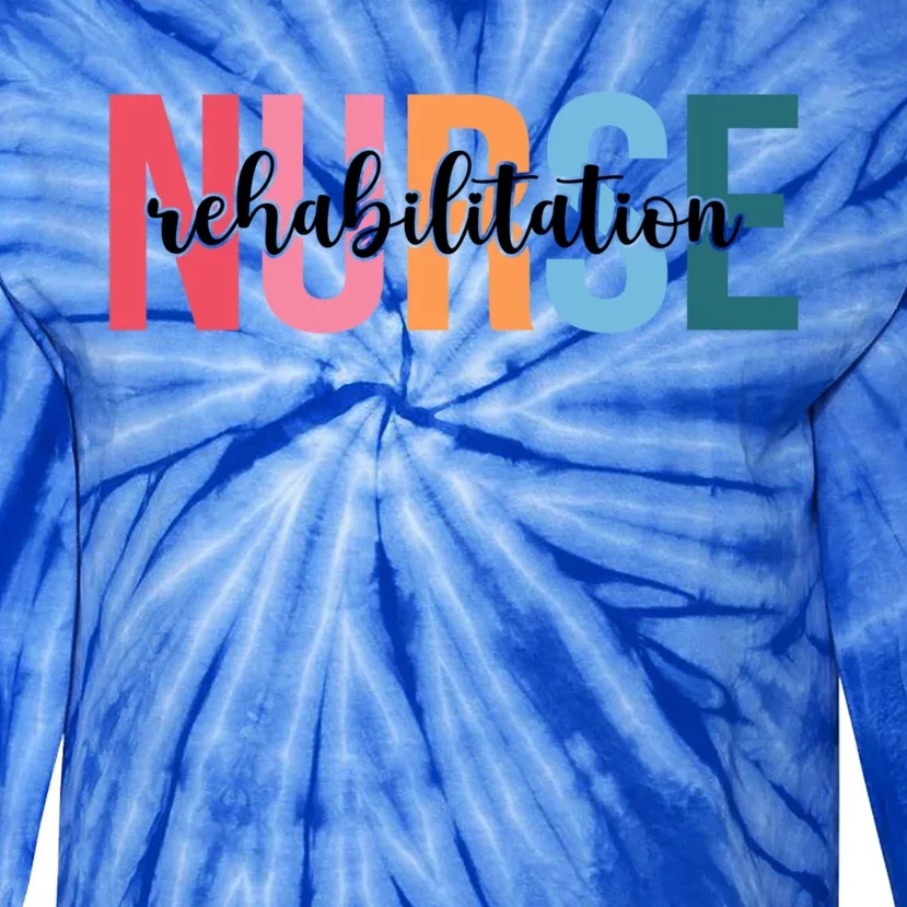 Wo Rehabilitation Nurse Funny Gift For Nursing Student Funny Gift Tie-Dye Long Sleeve Shirt