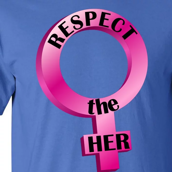 Wo's Rights Respect The Her Gift Tall T-Shirt