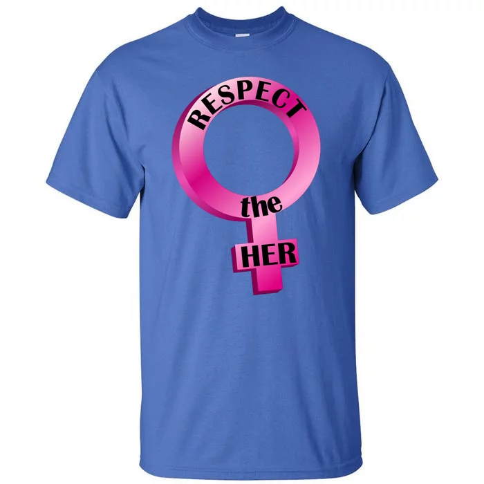 Wo's Rights Respect The Her Gift Tall T-Shirt