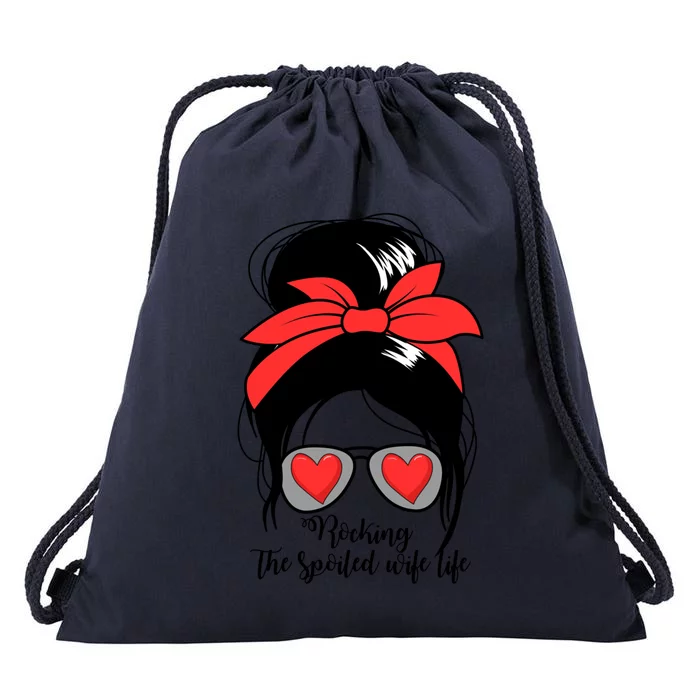 Wo's Rocking Spoiled Wife Life Messy Bun Spoiled Wife Cute Gift Drawstring Bag