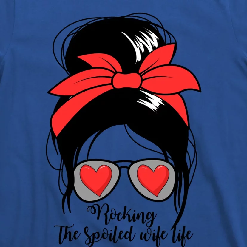 Wo's Rocking Spoiled Wife Life Messy Bun Spoiled Wife Gift T-Shirt