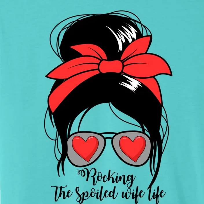 Wo's Rocking Spoiled Wife Life Messy Bun Spoiled Wife Gift ChromaSoft Performance T-Shirt