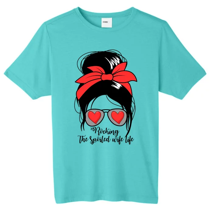 Wo's Rocking Spoiled Wife Life Messy Bun Spoiled Wife Gift ChromaSoft Performance T-Shirt