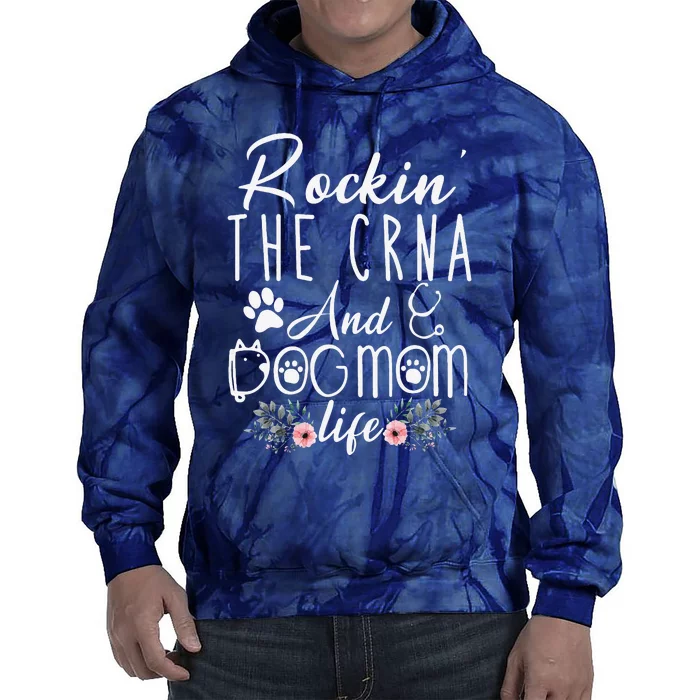 Womens Rockin The CRNA And Dog Mom Life Funny CRNA Gifts Tie Dye Hoodie