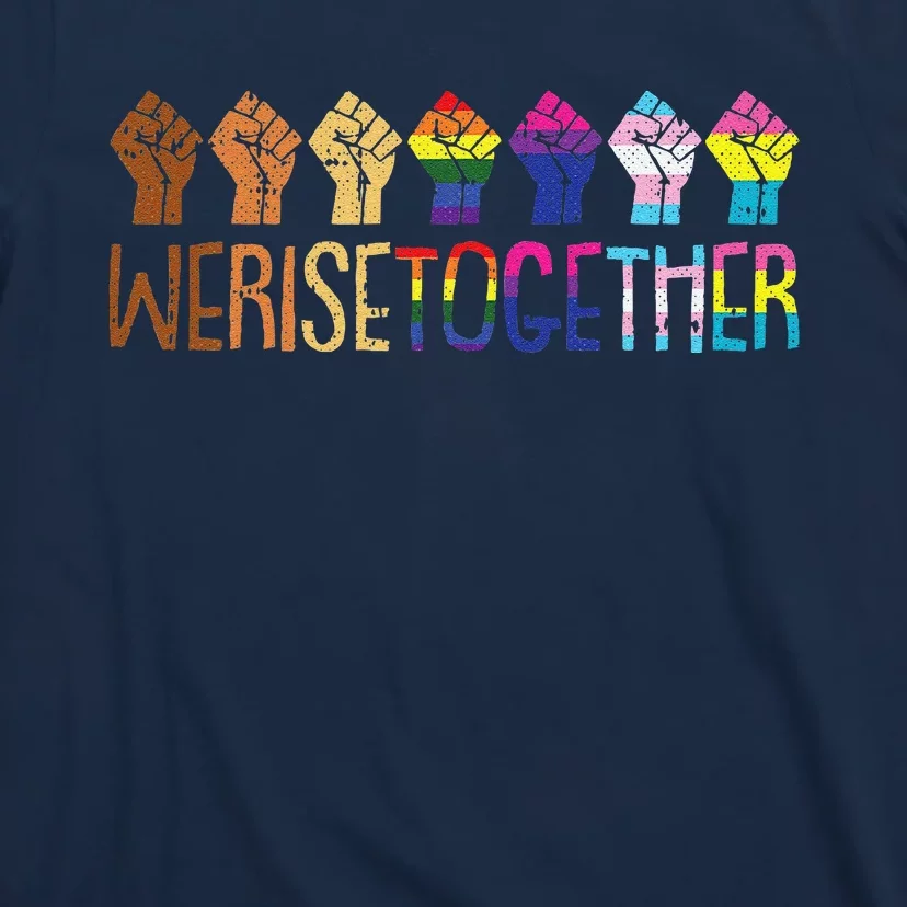 We Rise Together Lgbtq Pride Social Justice Equality Ally T-Shirt