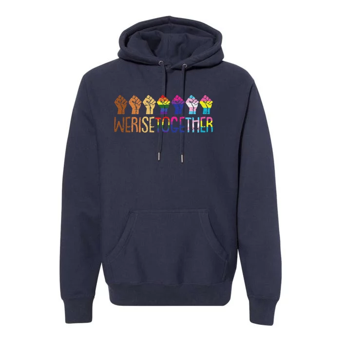 We Rise Together Lgbtq Pride Social Justice Equality Ally Premium Hoodie