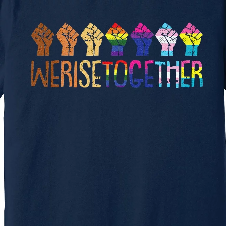 We Rise Together Lgbtq Pride Social Justice Equality Ally Premium T-Shirt