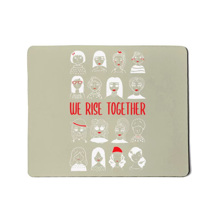 We Rise Together Feminist Feminism Women's Rights Day Mousepad