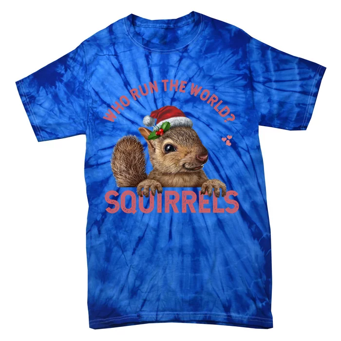 Who Run The World Squirrels Cute Gift Squirrel Christmas Lovers Gift Tie-Dye T-Shirt