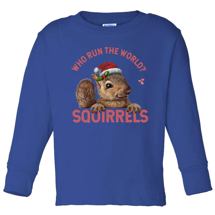 Who Run The World Squirrels Cute Gift Squirrel Christmas Lovers Gift Toddler Long Sleeve Shirt